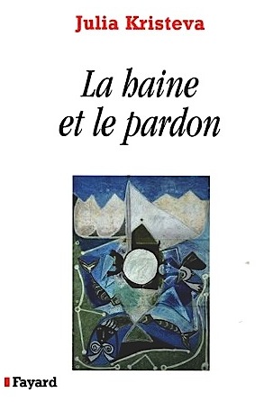 Kristeva La Haine et le Pardon